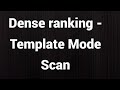 Dense Rank - Template Mode Scan