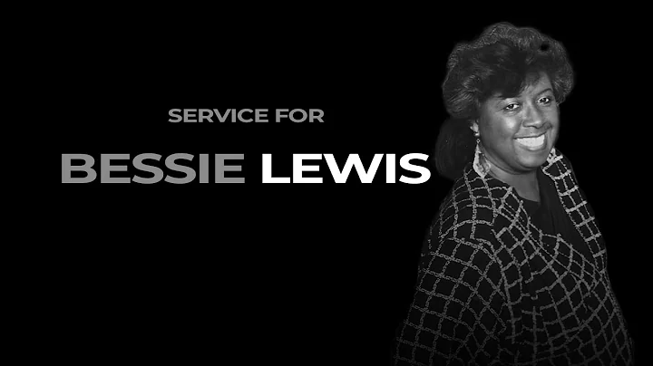 SERVICE FOR BESSIE LEWIS