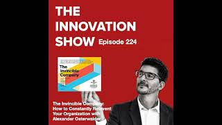 The Invincible Company: How to Constantly Reinvent Your Organization with Alex Osterwalder