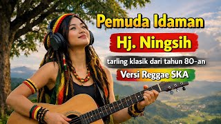 Download Lagu Pemuda Idaman - Hj. Ningsih | TARLING VERSI REGGAE SKA COVER BY ALBUMOLOGY MP3