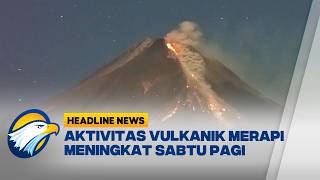 [HEADLINE NEWS, 04/07] Aktivitas Gunung Merapi Melonjak Luncurkan 3 Kali Awan Panas Guguran
