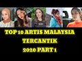 TOP 10 ARTIS MALAYSIA TERCANTIK 2020 PART 1