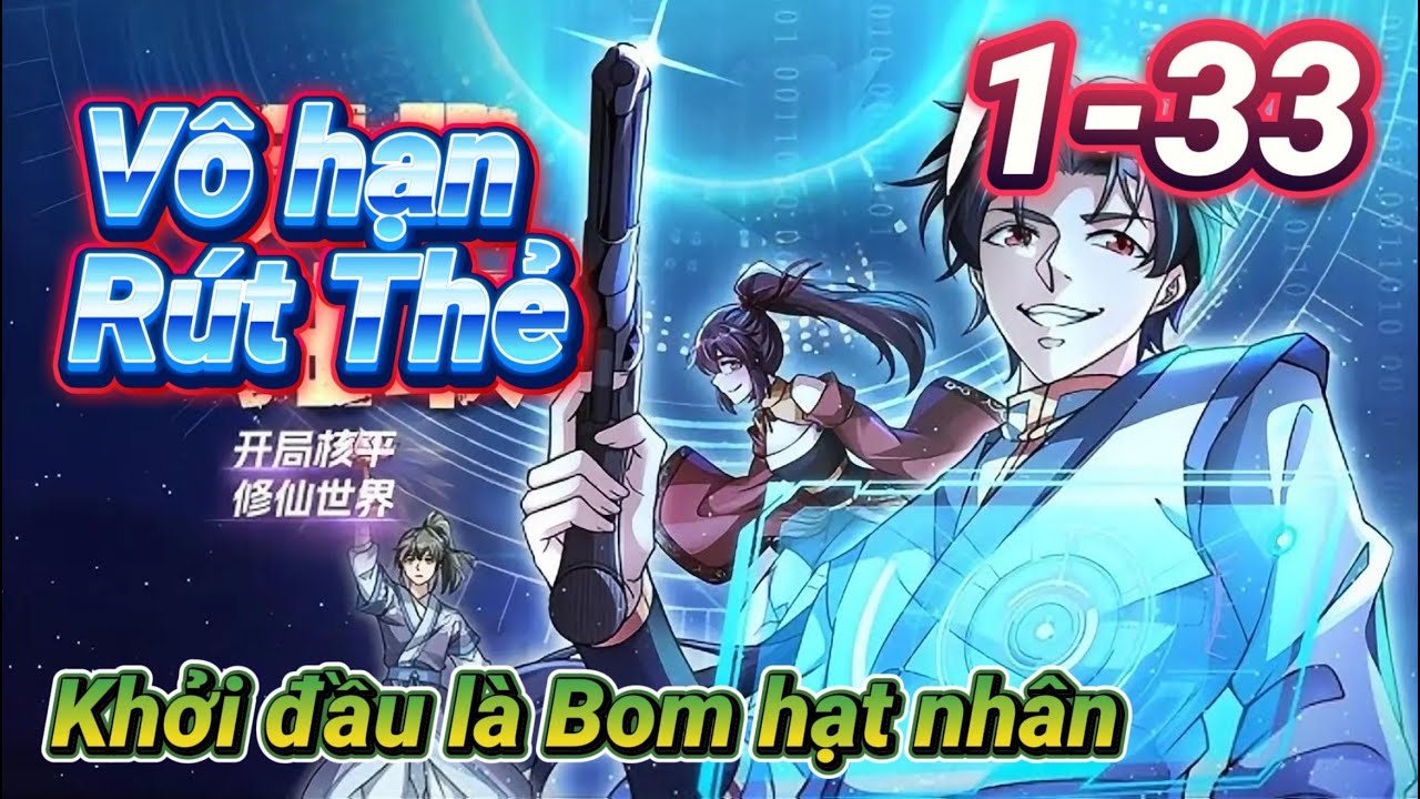 [Full 1-33] Rút Thẻ Vô Hạn: San Phẳng Giới Tu Tiên Bằng Công Nghệ | Truyện Tranh Động