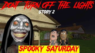 Dont Turn Off The Lights Story 2 Spooky Saturday