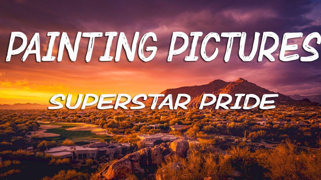 Painting Pictures (Lyrics) Superstar Pride YouTube