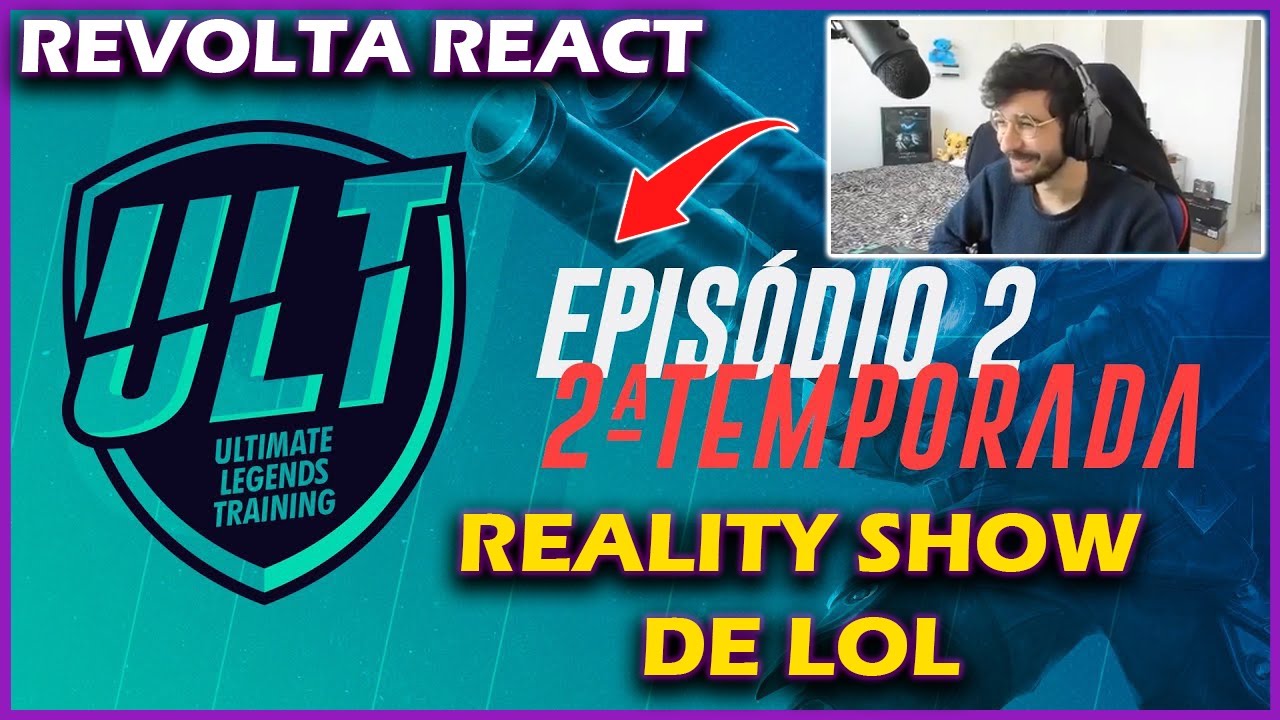 REVOLTA REACT ULT -  EPISÓDIO 2 TEMP 2 | REALITY SHOW DE LOL