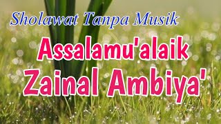 SHOLAWAT TANPA MUSIK. ASSAMU'ALAIK ZAINAL AMBIYA'. SHOLAWAT PENYEJUK HATI. @ABADI SHOLAWAT