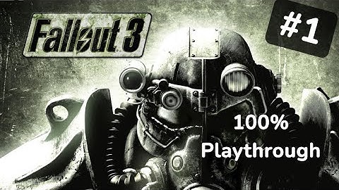 Let’s Play Fallout 3 Part 1 - 100% Playthrough