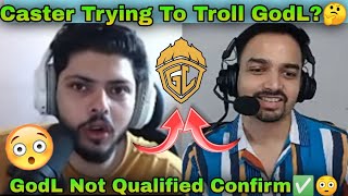 GodL Not Qualified In Top 16 confirm ✅😳Caster Trying to Troll GodL⚠️🤔