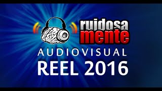 RuidosaMente Audiovisual: REEL 2016