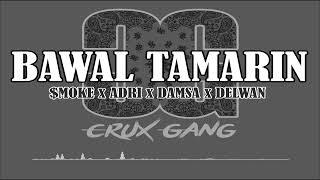Bawal Tamarin - Adri x $moke x Damsa x Delwan (Crux Gang)