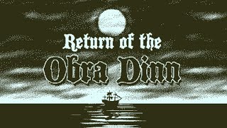 Return of the Obra Dinn Review (Video Game Video Review)