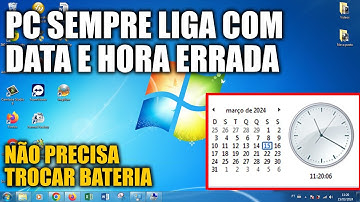 PC OU NOTEBOOK SEMPRE LIGA COM DATA E HORA ERRADA RESOLVIDO