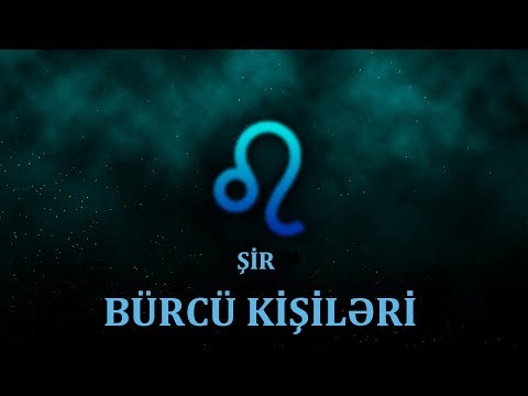 ŞİR BÜRCLƏRİNİN CƏLBEDİCİ XÜSUSİYYƏTLƏRİ.ŞİR BÜRCÜ HAQQINDA MARAQLI MƏLUMAT.ŞİR BÜRCÜ KİŞİLƏRİ.