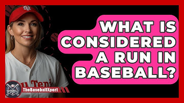 What Is Considered A Run In Baseball? - The Baseball Xpert