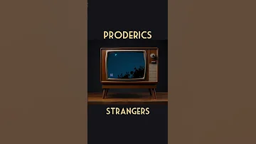 Proderics Strangers You Became A Stranger I Knew That You D Be Leaving Me Lyrics Newmusic 