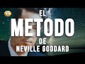 EL METODO DE NEVILLE GODDARD PARA MANIFESTAR LA REALIDAD