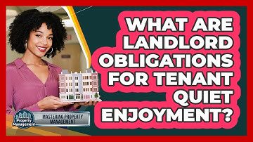 What Are Landlord Obligations for Tenant Quiet Enjoyment?