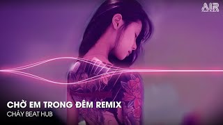 Nonstop Trend TikTok - Chờ Em Trong Đêm Remix (Bản Hot TikTok)🎼Nhạc Remix Triệu View 2025