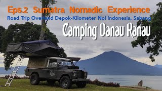 Road Trip Sumatra 2: Camping Danau Ranau | Road Trip Overland Depok-KM 0 Sabang | SNE #2