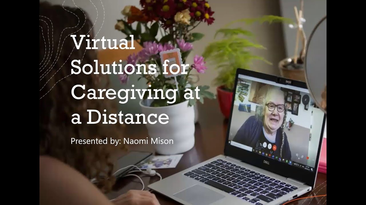 Virtual solutions for caregiving at a distance