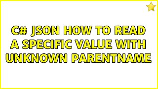 C# JSON how to read a specific value with unknown Parentname (4 Solutions!!)
