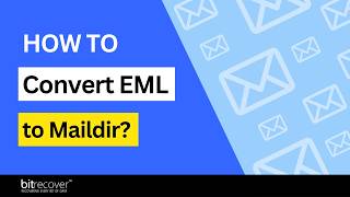 How to Convert EML to Maildir Without Data Loss? Easy Way screenshot 1