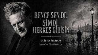 Bence Sen De Şimdi Herkes Gibisin & Herkes Gibi Nâzım Hikmet 1918 - 1920