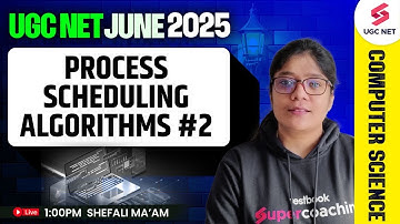 Process Scheduling Algorithms For UGC NET Computer Science #2 | UGC NET Preparation By Shefali