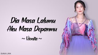 Vionita- Dia Masa Lalumu Aku Masa Depanmu (lirik)