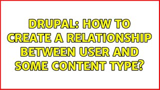 Drupal: How to create a relationship between user and some content type? (3 Solutions!!)
