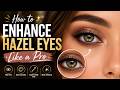 How To Enhance Hazel Eyes Like A Pro 