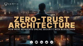 Zero-Trust Architecture: How Web3 Reinvents Online Security with Blockchain