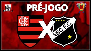 FLAMENGO X ABC - COPA DO BRASIL OITAVAS DE FINAL I - PRÉ-JOGO AO VIVO