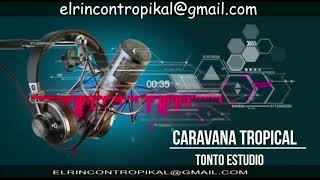 Video thumbnail of "Caravana Tropical - Tonto Estudio"