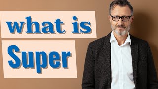 Super Meaning Of Super