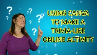 How to Use CANVA to Make Trivia Like Activities