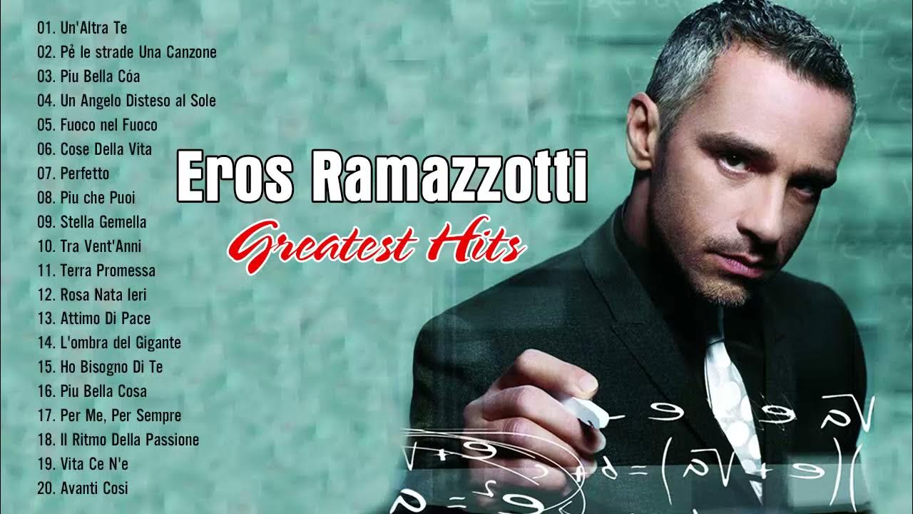 Eros Ramazzotti Greatest Hits 2021 Eros Ramazzotti Best Songs The