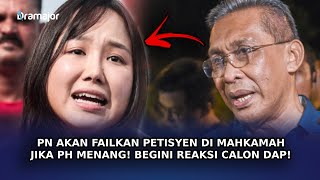 PN Akan Failkan Petisyen Di Mahkamah Jika PH Menang! Begini Reaksi Calon DAP!