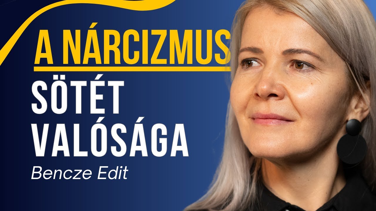 A nárcizmus rejtett arcai | Bencze Edit | EP14