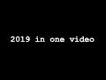 2019 In One Video