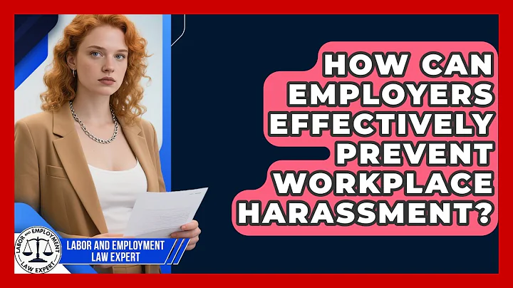 How Can Employers Effectively Prevent Workplace Harassment? | Labor and Employment Law Expert News
