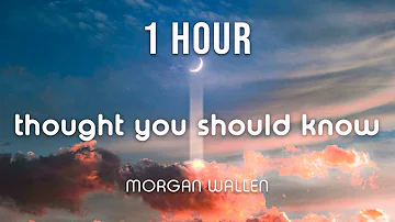 [1 HOUR LOOP] Morgan Wallen - Thought You Should Know