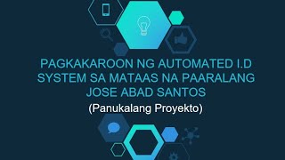 PANUKALANG PROYEKTO -AUTOMATED ID SYSTEM (PROJECT PROPOSAL)