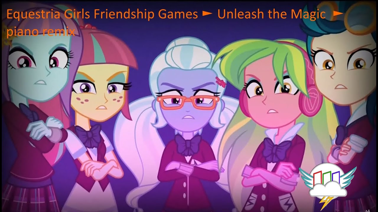 Equestria Girls Friendship Games ► Unleash the Magic ► piano remix