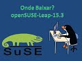 Linux openSuse Leap 15.3 - Onde Baixar da Internet.