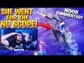 She Went For The No Scope! - Noob Commentary (Fortnite Battle Royale)