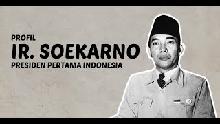 Profil Singkat Ir. Soekarno, Presiden Pertama Republik Indonesia