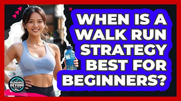 When Is A Walk Run Strategy Best For Beginners?