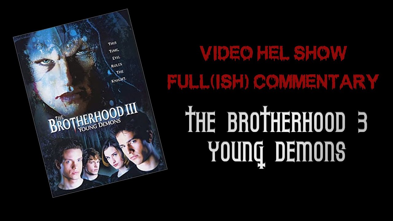 Video Hell Show - Full Commentary - The Brotherhood 3: Young Demons (2003)